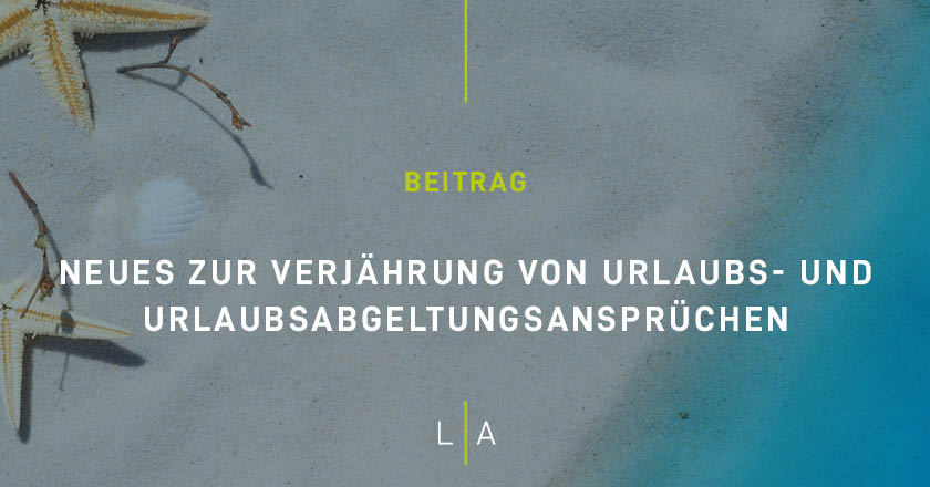 Neues zur Verjährung von Urlaubs- und Urlaubsabgeltungsansprüchen